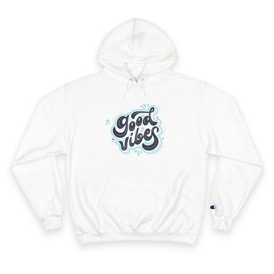 Champion Hoodie / good vibes  / apparel