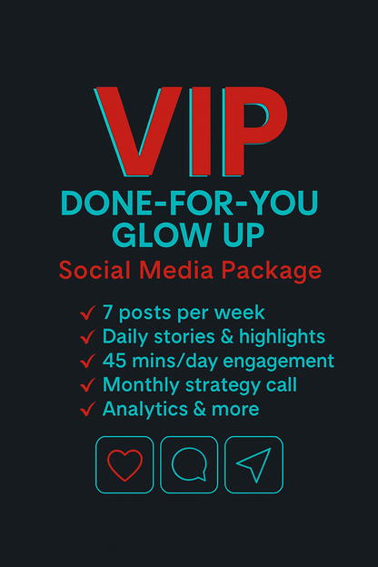 VIP – “Done-for-You Glow Up” (Full-Service Social Media Package)