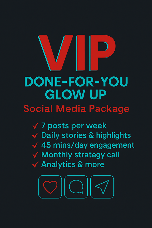 VIP – “Done-for-You Glow Up” (Full-Service Social Media Package)